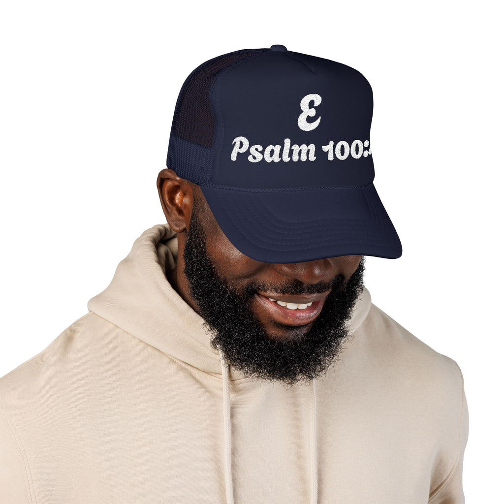 E - Psalm 100:4 Foam Trucker Hat
