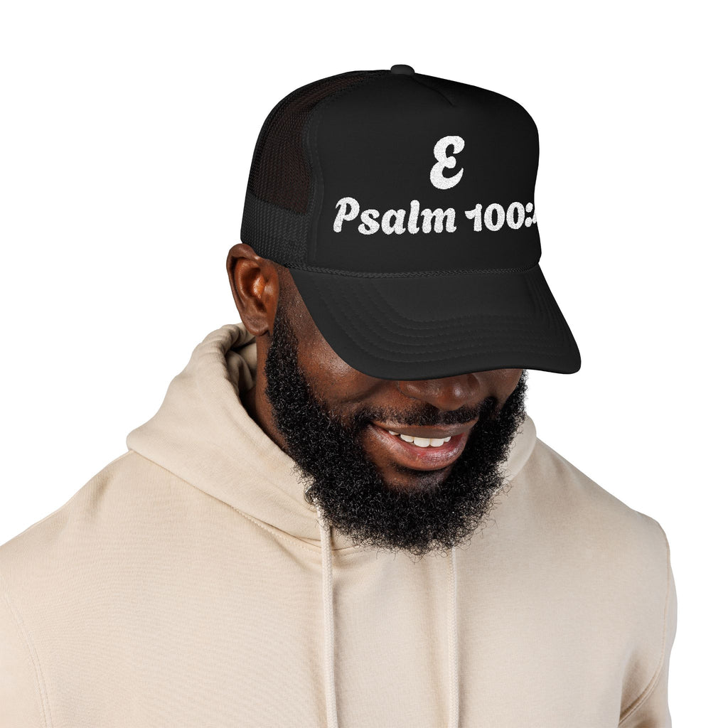 E - Psalm 100:4 Foam Trucker Hat