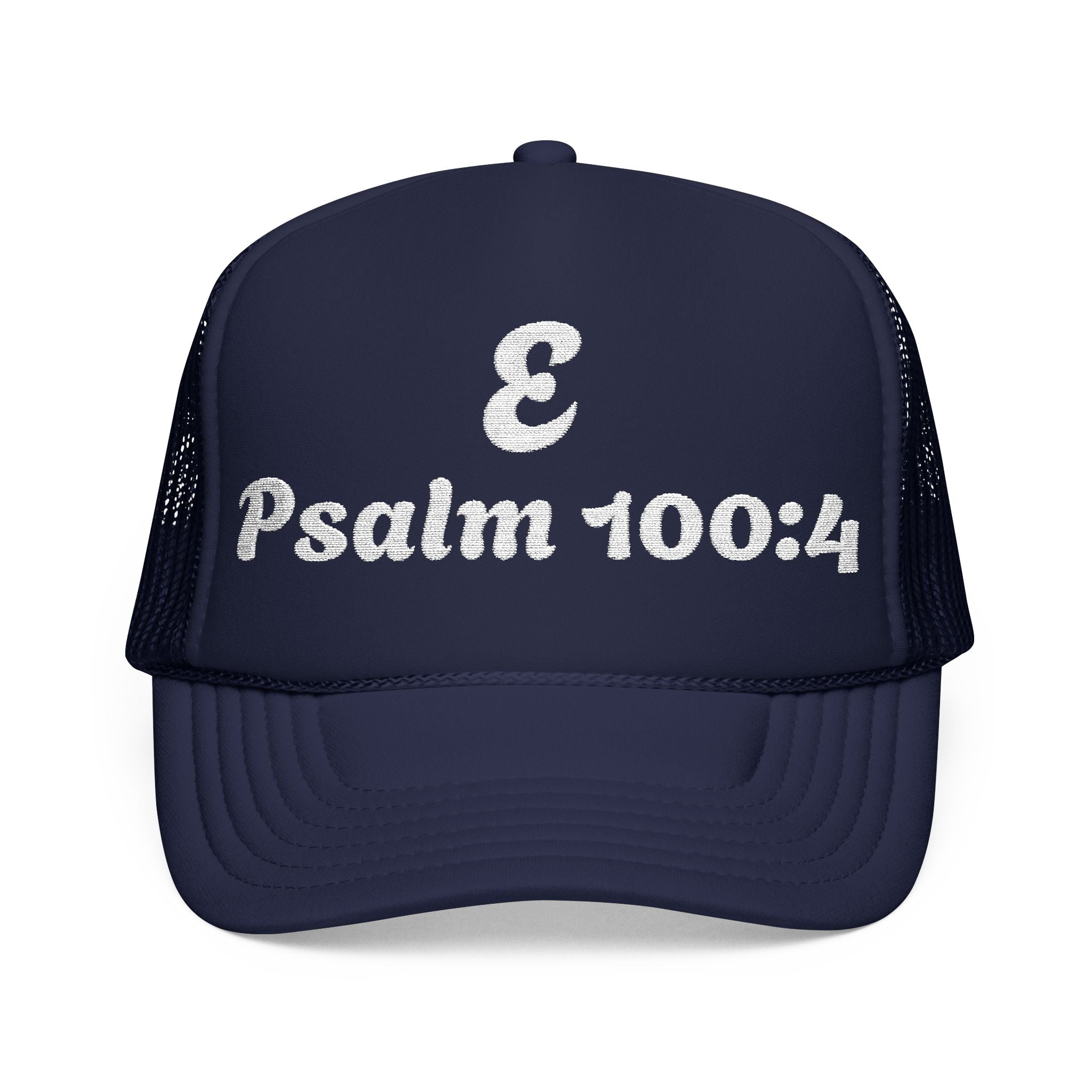 E - Psalm 100:4 Foam Trucker Hat
