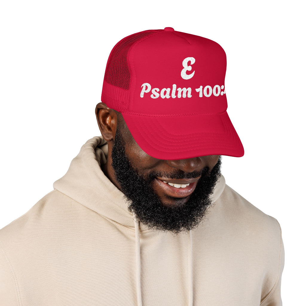 E - Psalm 100:4 Foam Trucker Hat
